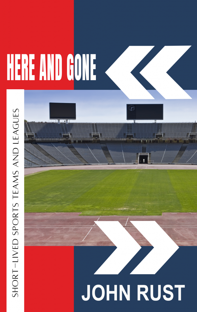 Here and Gone: Short-Lived Sports Teams and Leagues